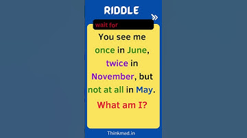 You see me once in June, twice in November, but not at all in May. What am I? #Riddle #answer #viral