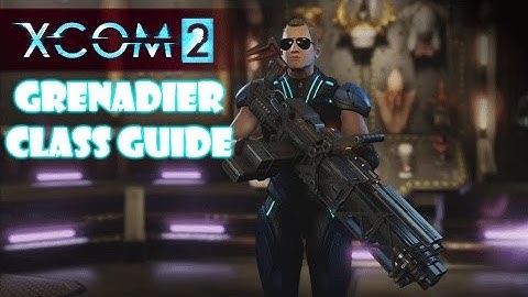 XCOM 2 Tips – Grenadier Class Guide and Skills - XCOM 2 guide/tutorial/tips/build