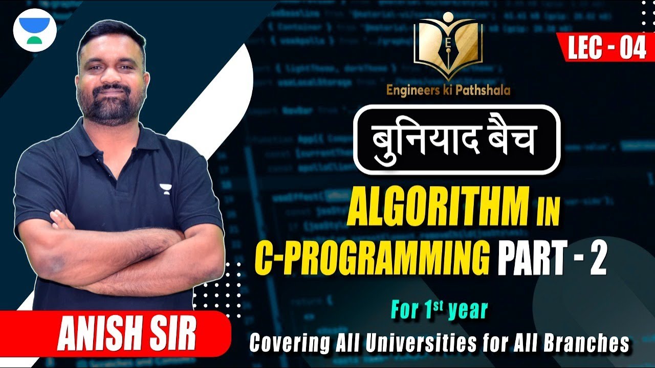 Lec-04 Algorithm in C-Programming (Part - 2) | बुनियाद बैच | For All ...