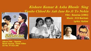 Kishore Kumar & Asha Bhosle  Sing -Tumhe Chhod Ke Aab Jane Ko Ji To Nehin- Film : Baseraa (1981)