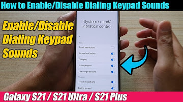 Galaxy S21/Ultra/Plus: How to Enable/Disable Dialing Keypad Sounds