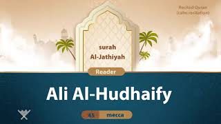 surah Al-Jathiyah {{45}} Reader Ali Al-Hudhaify