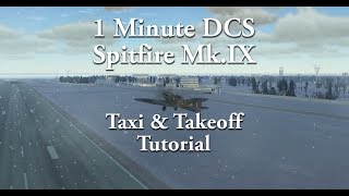 1 Minute DCS - Spitfire Mk  IX - Taxi & Take Off Tutorial