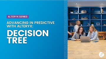 Decision Tree: Advancing in Predictive With Alteryx