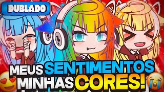 [DUBLADO] Meus Sentimentos, MINHAS CORES!! 🌈 | Mini Filme | Gacha Life