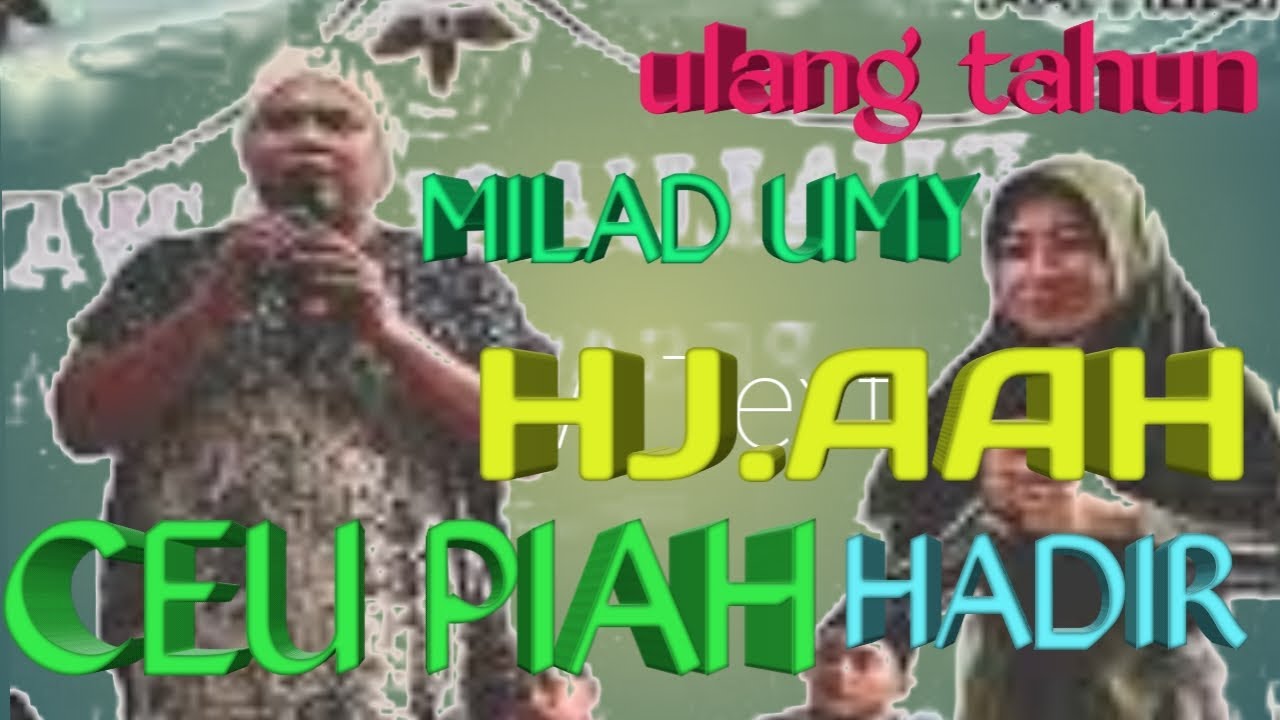 MILAD UMI HJ.AAH DI DATANGI CEU PIAH