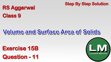 Volume and Surface Area of Solids| Class 9 Exercise 15B Question 11 | RS Aggarwal | Learn Maths