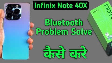 infinix note 40x bluetooth problem solve kaise karen, how to fix bluetooth problem in infinix note 4