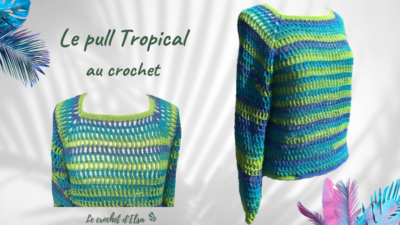 Tuto Crochet - Comment faire un pull Top Down - Le Pull Tropical 🌴
