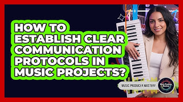 How To Establish Clear Communication Protocols In Music Projects?