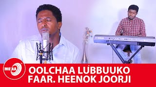 Oolchaa Lubbuuko Faar. Heenok Joorji