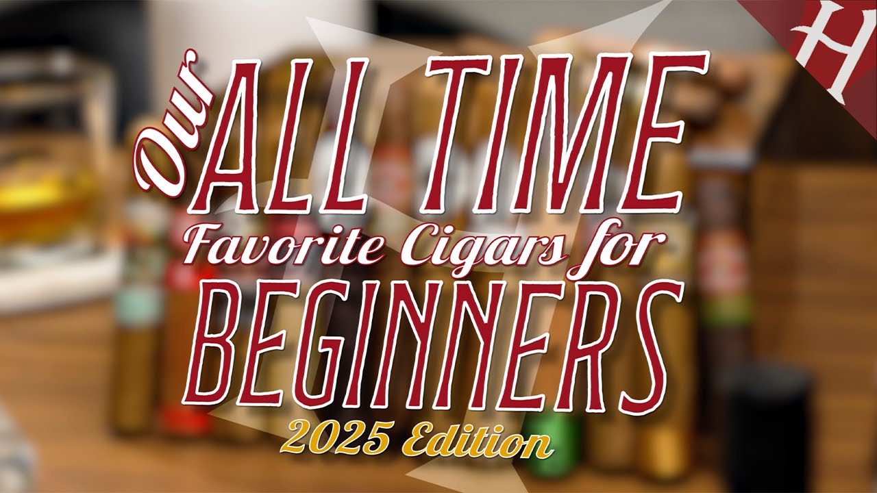 Our All Time Favorite Cigars for Beginners | 2025 Edition