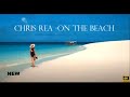 Chris Rea -On The Beach 2021 (New Video 4K-Ultra-HD)