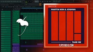 Martin Ikin & Joshwa - Take Me (FL Studio Remake)