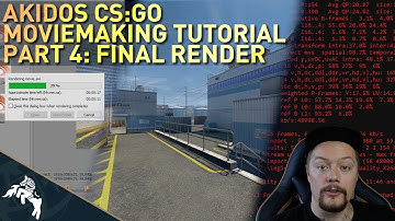 akidos CS:GO Moviemaking Tutorial *2018* Part 4 (Final Render)