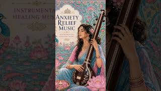 Anxiety Relief Indian Classical Music |Deep Inner Calm Music