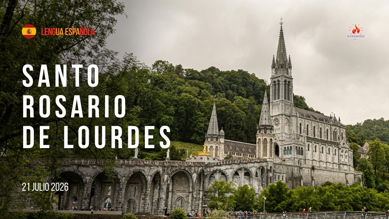 ore 16:15 - Santo Rosario de Lourdes (en español) - 21/07/2026