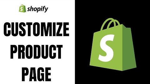 How to Customize Product Page in Shopify (2023)