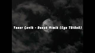 Yener Çevik - Donuk Mimik ( Ege Tütünü ) slowed+reverb Resimi