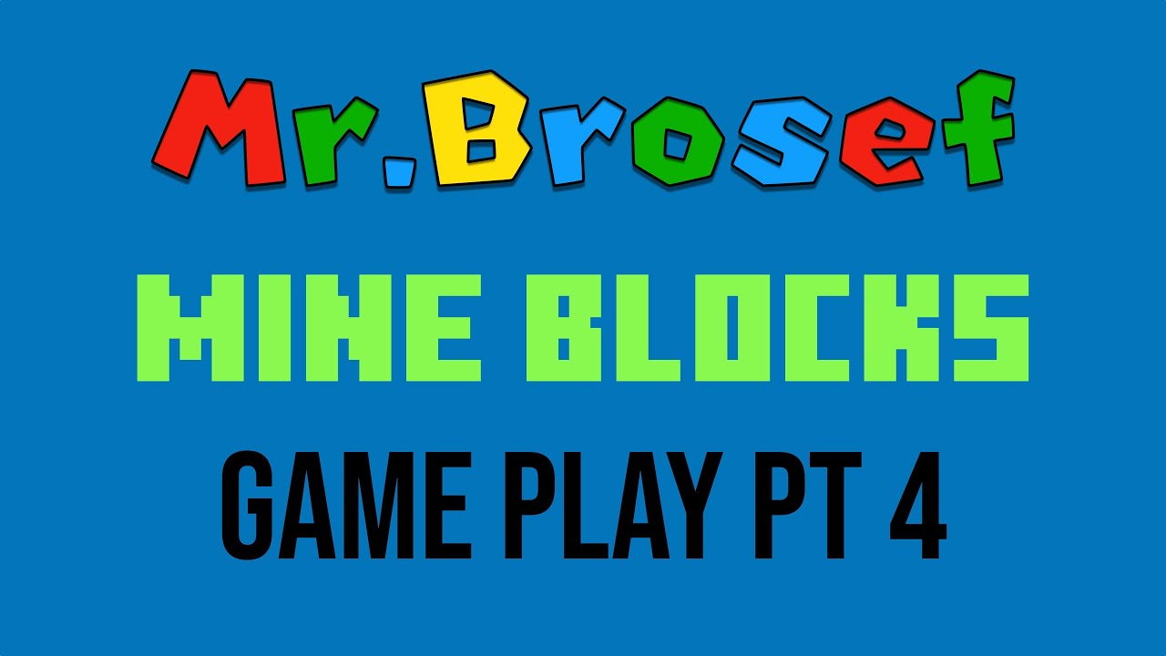 Mine Blocks Game Play Pt 3 with Mr. Brosef 