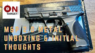 M&amp;P 2.0 Metal - Unboxing and inital impressions