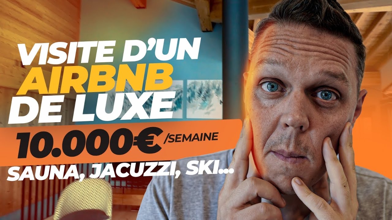 Visite d'un Airbnb de Luxe à 10 000€ la semaine