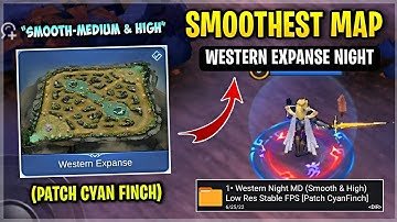 Latest! SMOOTH MAP In Western Expanse Night Mode - Fix Lag & Fps Drops [ Patch Cyan Finch ] MLBB