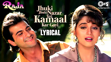 Jhuki Jhuki Nazar Teri Kamaal - Lyrical | Raja | Madhuri Dixit | Sanjay | Alka Yagnik | Udit Narayan