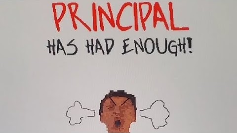 PRINCIPAL IS REALLY MAD AT ME!! | principal As had Enough - Baldi