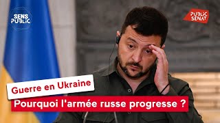 Guerre en Ukraine : pourquoi l'armée russe progresse ?