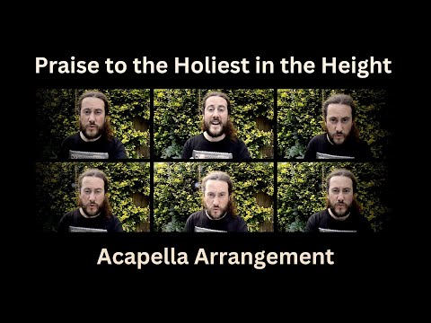 Praise to the Holiest In the Height, Acapella Arrangement