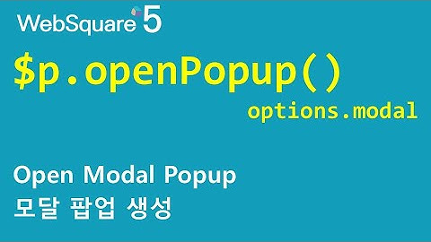 $p - openPopup & options.modal | $p | WebSquare5 - Quick Guide