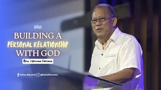 Building A Personal Relationship With God | Bro. Hernan Fermin