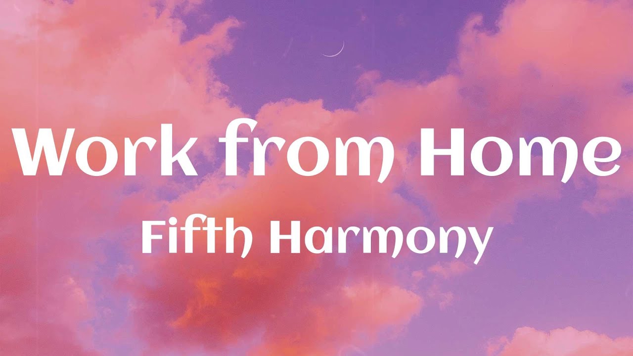 Fifth Harmony - Work from Home (Lyrics)