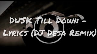 Dusk Till Dawn Lyrics (DJ DESA REMIX)