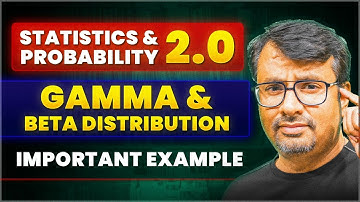 Statistics & Probability 2.0 | Gamma & Beta Distribution Example | By GP Sir