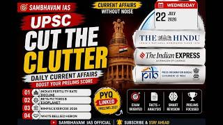 JULY 22, 2026 | CUT THE CLUTTER | CURRENT AFFAIRS SERIES | WITH NOTES | SAMBHAVAM IAS | UPSC CSE |
