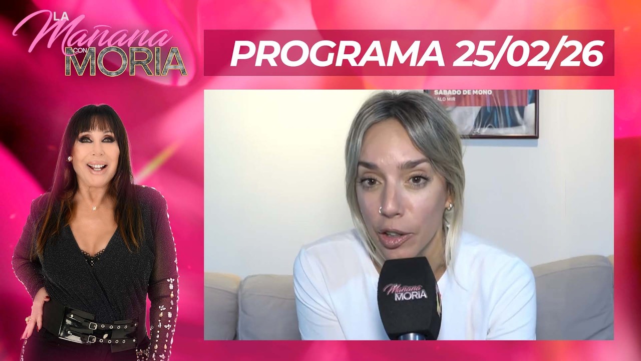 LA MAÑANA CON MORIA - PROGRAMA 25/02/26 - TAMARA PETTINATO SE INCOMODÓ Y QUISO ABANDONAR LA NOTA