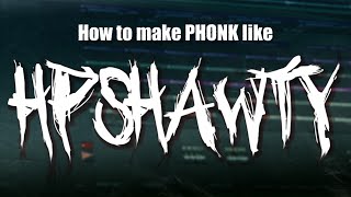 How To Make Phonk Like Hpshawty