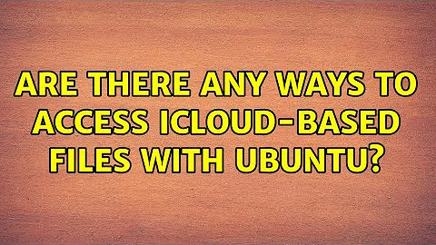 Are there any ways to access iCloud-based files with Ubuntu?