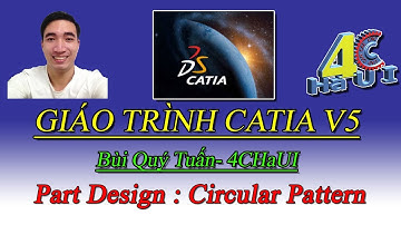 MAI VĂN SƠN - 4CHaUI | Giáo trình Catia V5 - Bùi Quý Tuấn - Part Design - Circular Pattern