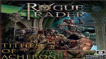 WH40K: Rogue Trader | Tithes of Acheron | Segmentum 2: Of Crowns and Scepters, Episode 7