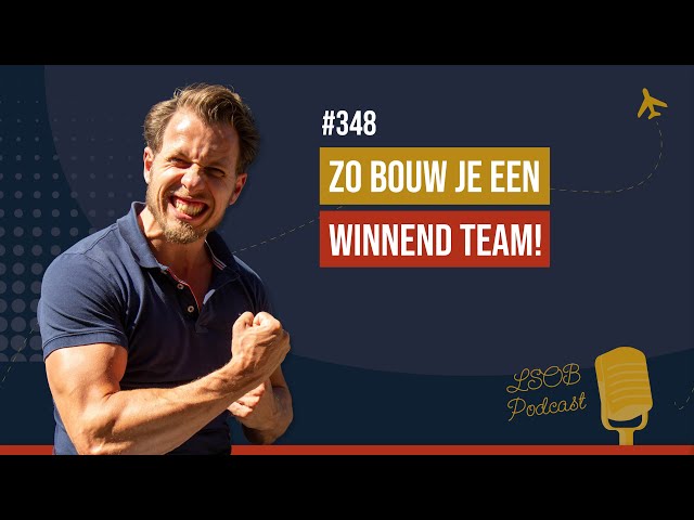 #348 Een succesvol team bouwen voor je bedrijf dat goed kan samenwerken en je bedrijf draagt