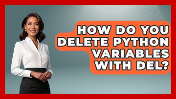 How Do You Delete Python Variables With Del? - Python Code School