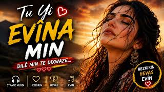 Tu Yî Evina Min ❤️ Kürtçe Aşk Şarkısı Kurmancî Sevda Şarkısı 2026