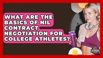 What Are The Basics Of NIL Contract Negotiation For College Athletes? - Student Athlete Central