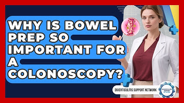 Why Is Bowel Prep So Important For A Colonoscopy? - Diverticulitis Support Network