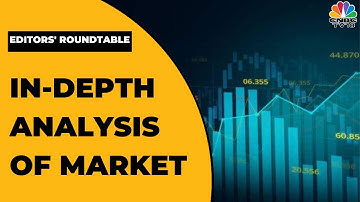 Editors Discuss The Week Gone By & Road Ahead For Indian Stock Market & More | Editor’s Roundtable