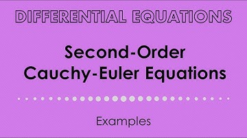 Second-Order Cauchy-Euler Equations. Examples.