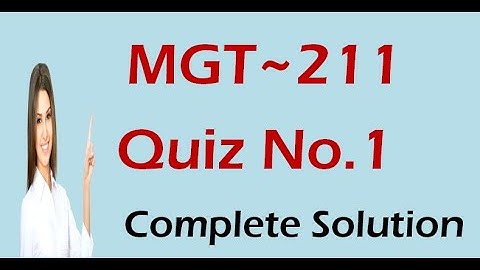 MGT211 Quiz 1 Solution 2020 with Complete Explanation ll VU Learning ll Mgt211 Quiz 1 Spring 2020